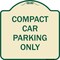 Signmission Designer Series-Compact Car Parking Only Tan & Green Heavy-Gauge Aluminum, 18" x 18", TG-1818-9987 A-DES-TG-1818-9987 - alternate 1